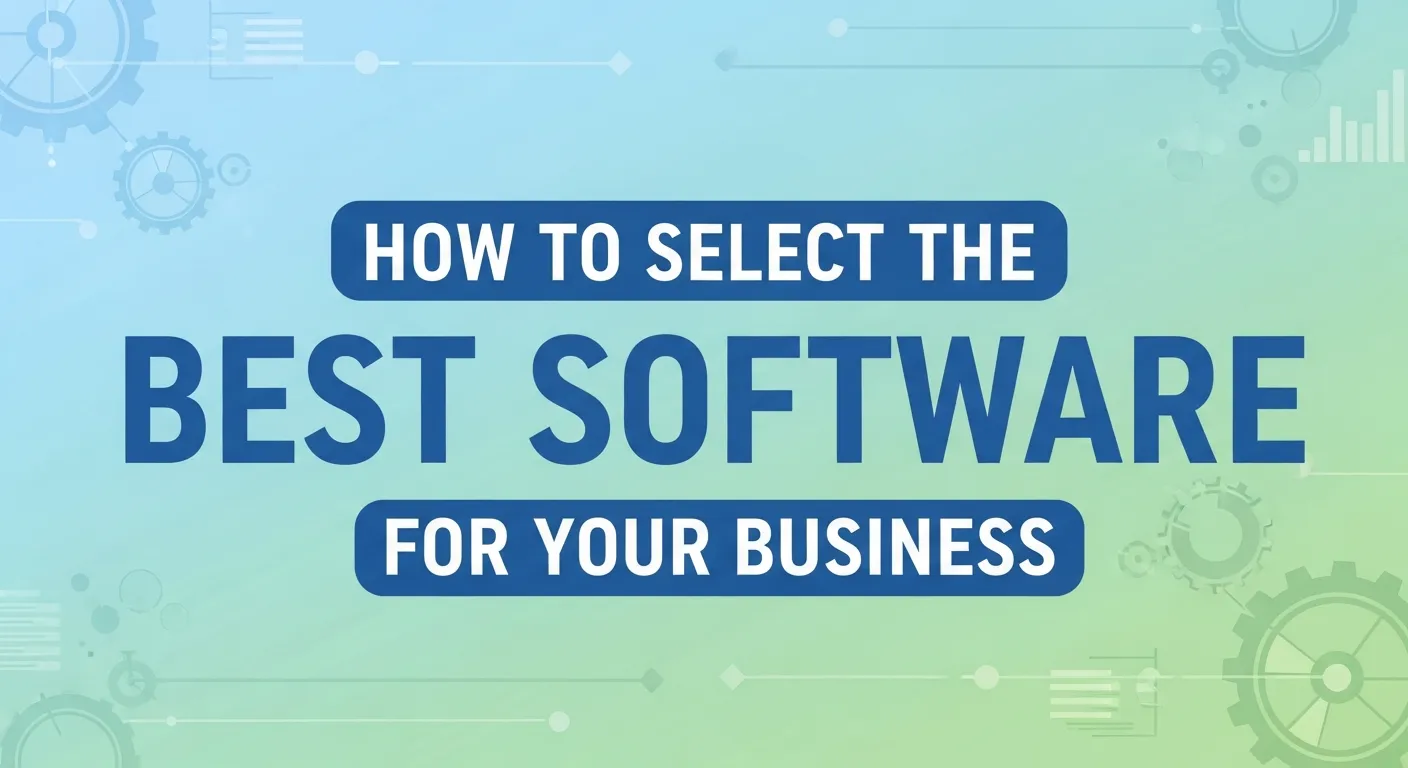 How to Select the Best Software for Your Business